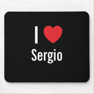I love Sergio Mouse Pad