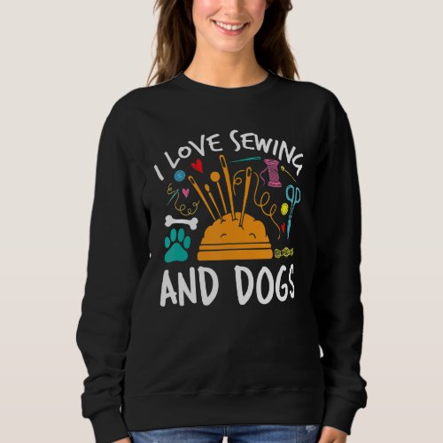 I Love Sewing and Dogs Quilting 1 Sweatshirt