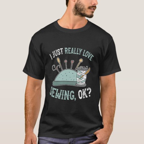 I Love Sewing Ok _ Cute And Funny Sewing T_Shirt