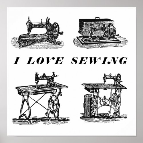 I love sewing with four vintage sewing machines poster