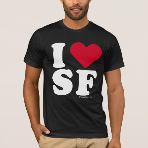 I LOVE SF I LOVE SAN FRANCISCO T_Shirt