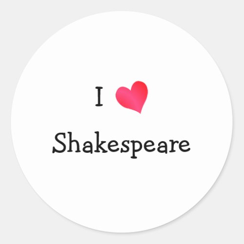 I Love Shakespeare Classic Round Sticker