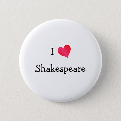 I Love Shakespeare Pinback Button