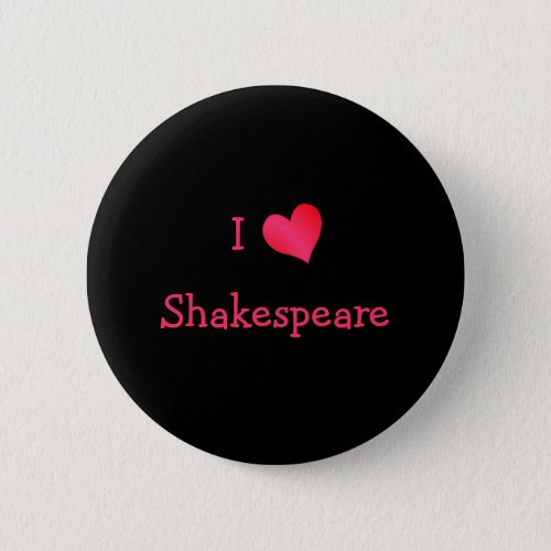 I Love Shakespeare Pinback Button