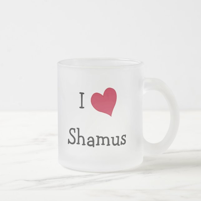 I Love Shamus Frosted Glass Coffee Mug (Right)