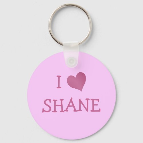 I Love Shane Keychain