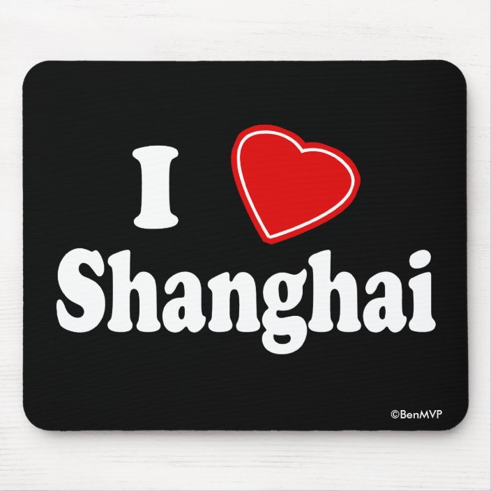 I Love Shanghai Mousepad