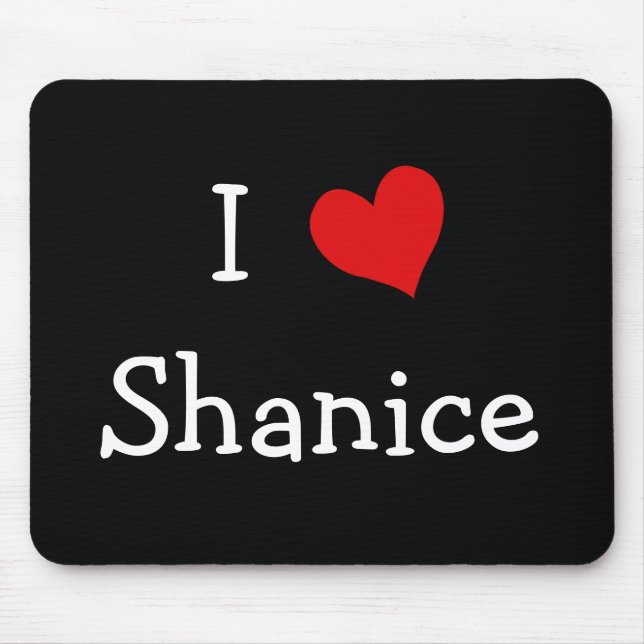 I Love Shanice Mouse Pad (Front)