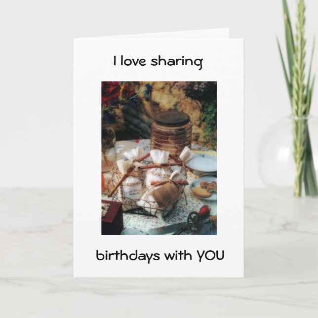 I LOVE SHARING BIRTHDAYS WITH YOU/OUR FRIENDSHIP CARD (Front)