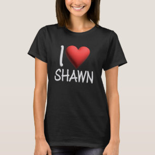 I Love Shawn Name Personalized Men Guy BFF Friend T-Shirt
