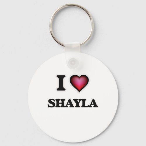 I Love Shayla Keychain