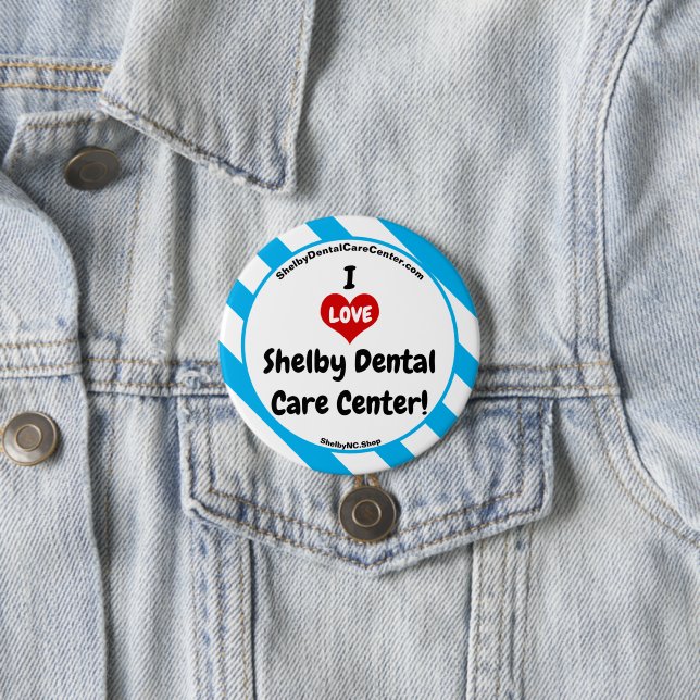 I LOVE Shelby Dental Care Center ! fun  Button (In Situ)