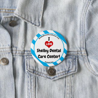 I LOVE Shelby Dental Care Center ! fun Button