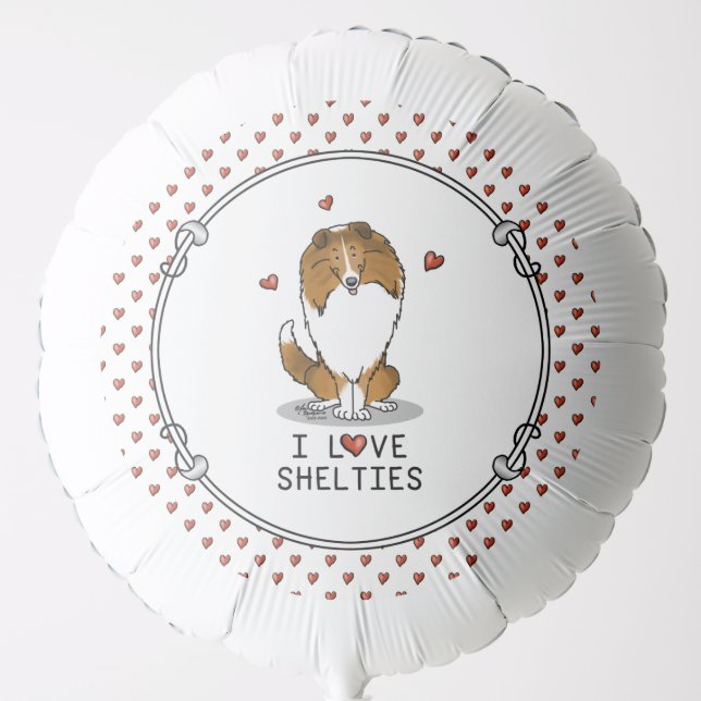I Love Shelties (sable 2) Shetland Sheepdogs Cute Balloon (Front)