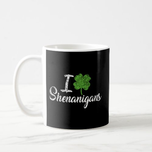 I Love Shenanigans Clover Shamrock St PatrickS Da Coffee Mug