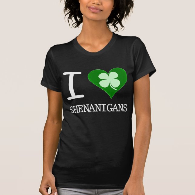 i love shenanigans T-Shirt (Front)