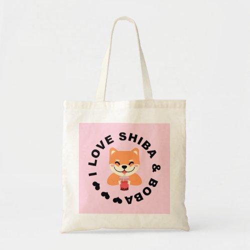 I LOVE SHIBA  BOBA _ Cute Shiba Inu and Boba Tea Tote Bag