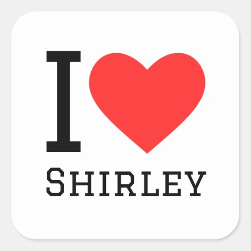 I love Shirley Square Sticker