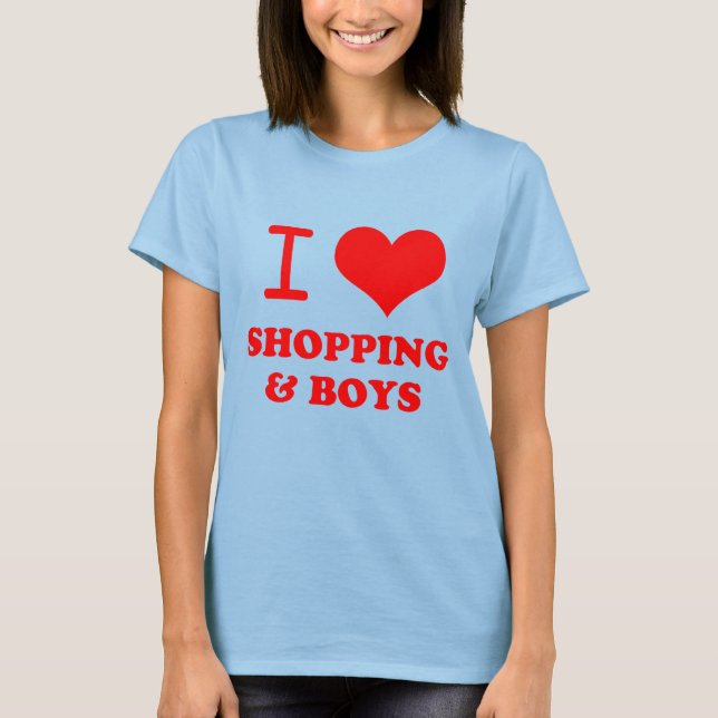 i love shopping & boys T-Shirt (Front)
