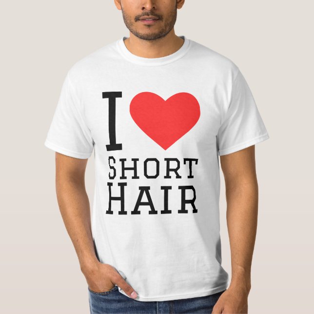 I love short hair T-Shirt (Front)