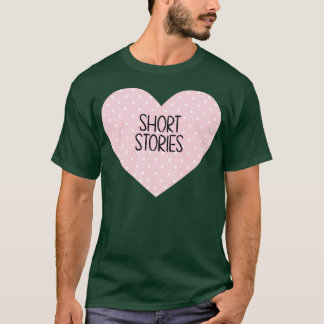 I love Short Stories T-Shirt