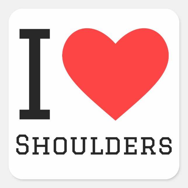 I love Shoulders Square Sticker (Front)
