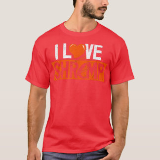 I Love Shrimp Seafood Lovers Prawn Fishing T-Shirt