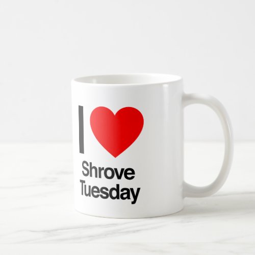 i love shrove tuesday coffee mug