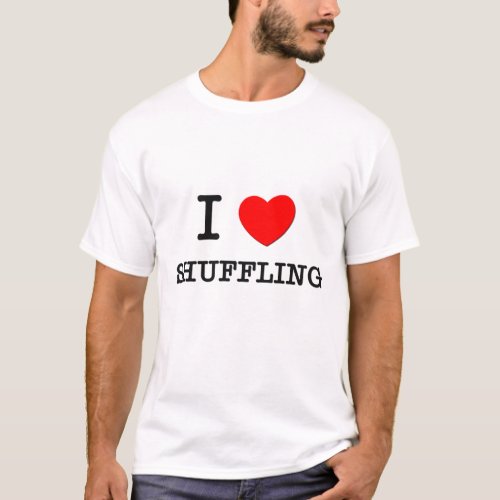 I Love Shuffling T_Shirt