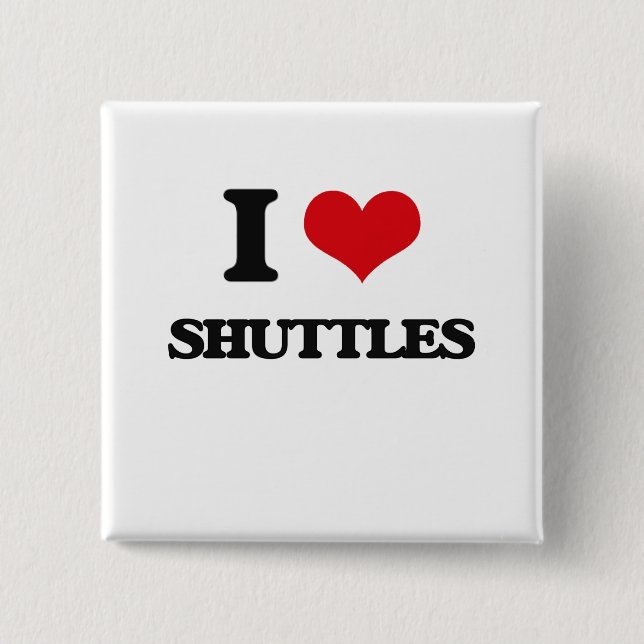 I Love Shuttles Button (Front)