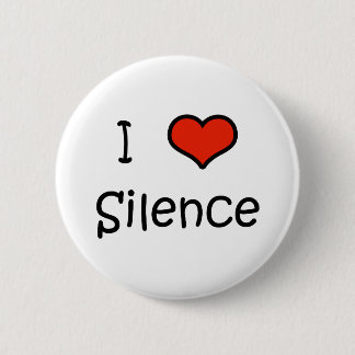 I Love Silence Button