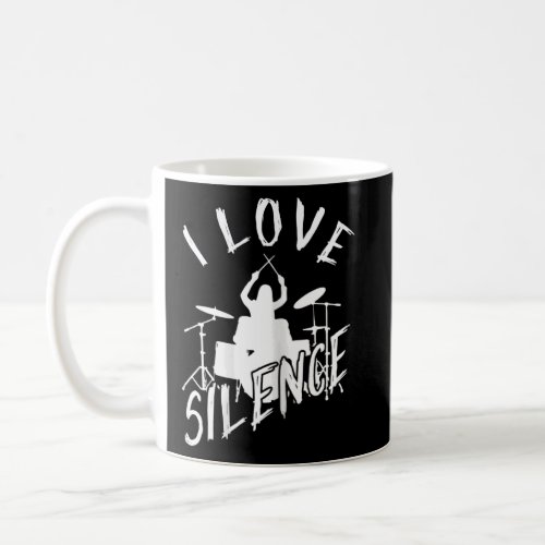 I Love Silence  Drummer Girls  Coffee Mug