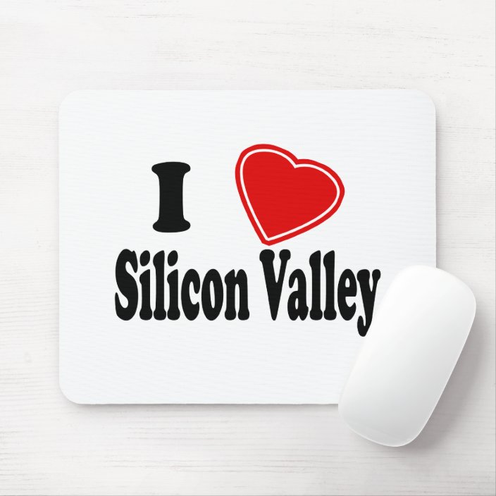 I Love Silicon Valley Mouse Pad