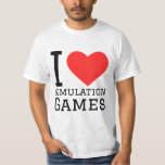 I love simulation games  T-Shirt