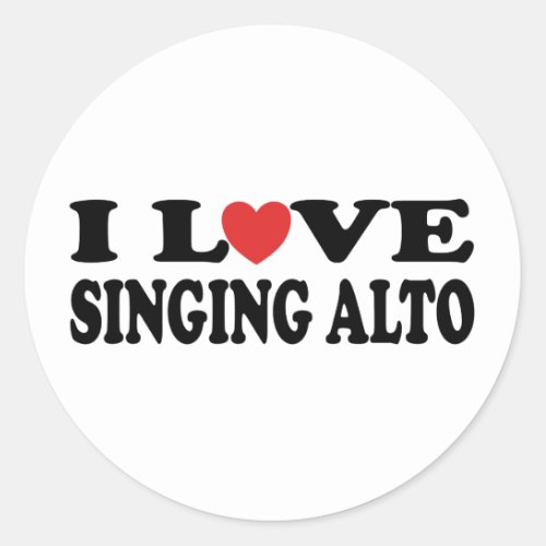 I Love Singing Alto Music Gift Classic Round Sticker
