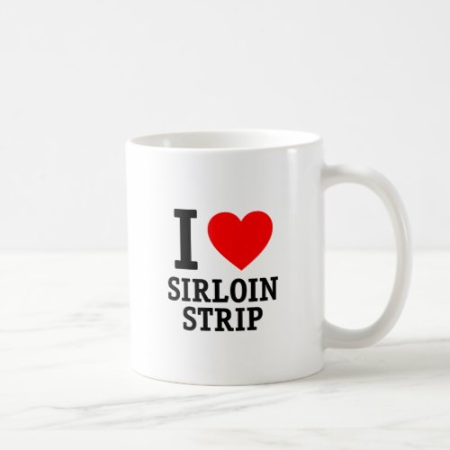 I Love Sirloin Strip Coffee Mug