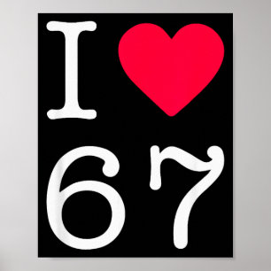 I Love Six Seven 6 7 Meme Gen Alpha Slang Poster