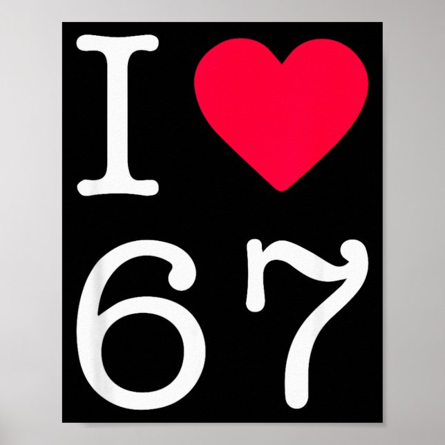 I Love Six Seven 6 7 Meme Gen Alpha Slang  Poster (Front)