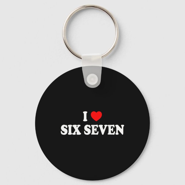 I Love Six Seven I Heart 67 Funny Meme  Keychain (Front)