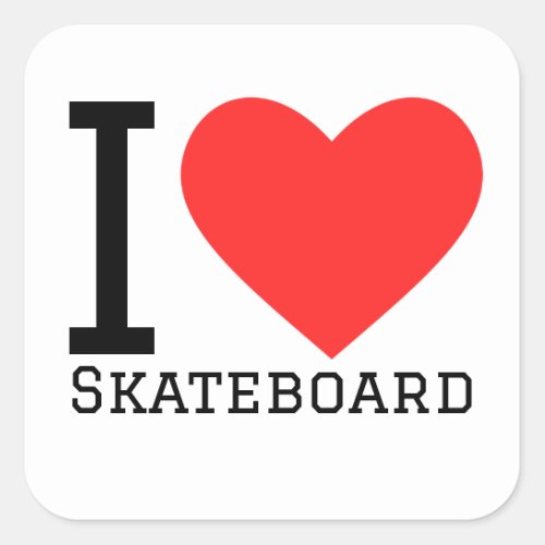 I love skateboard square sticker