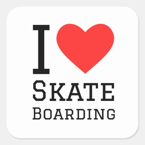 I love skateboarding square sticker