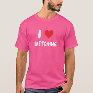 I Love Sketching - Sketcher Art Artist Painter Wat T-Shirt