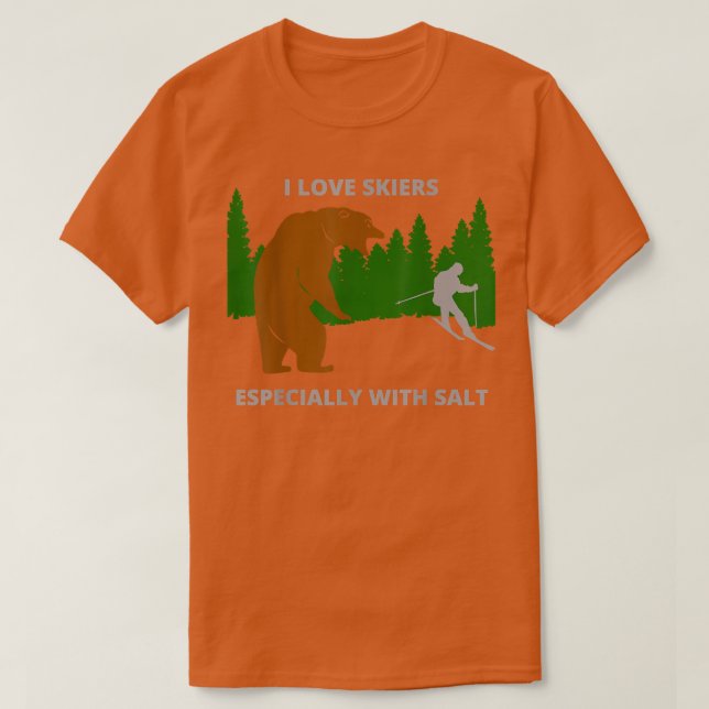 I love skiersfunny sarcastic bear camping hunting  T-Shirt (Design Front)