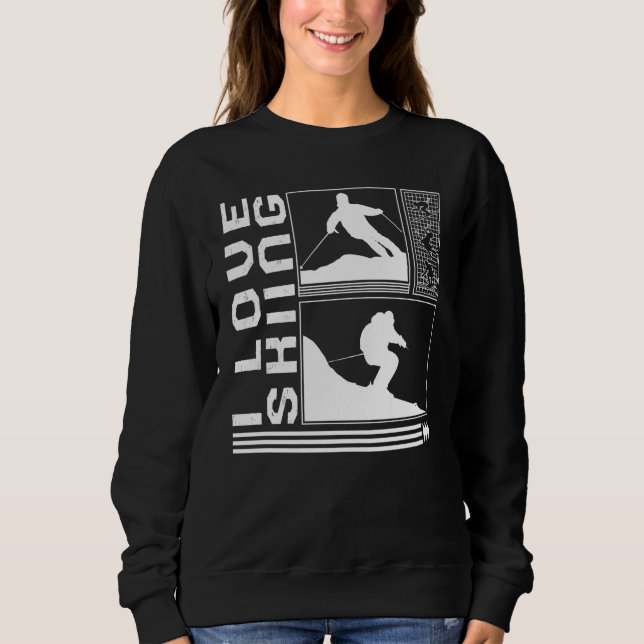 I Love Skiing Skiing Skier Winter Snowboard Snowbo Sweatshirt (Front)