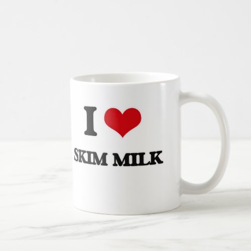 I love Skim Milk Coffee Mug