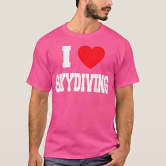 I Love Skydiving T-Shirt