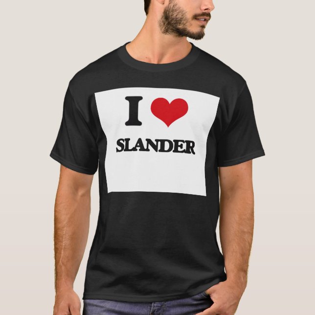 I love Slander T-Shirt (Front)