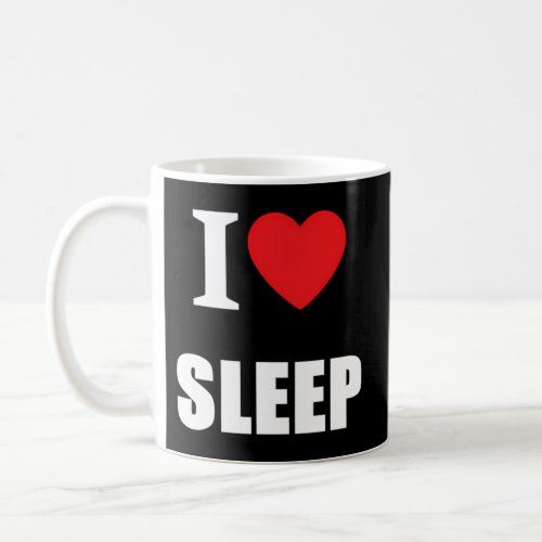 I Love Sleep Coffee Mug