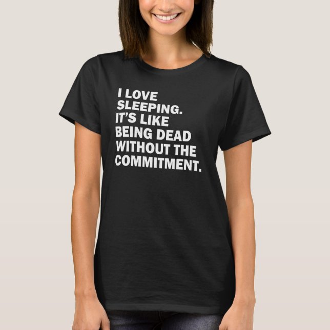 I Love Sleeping T-Shirt (Front)