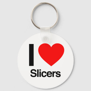 i love slicers keychain